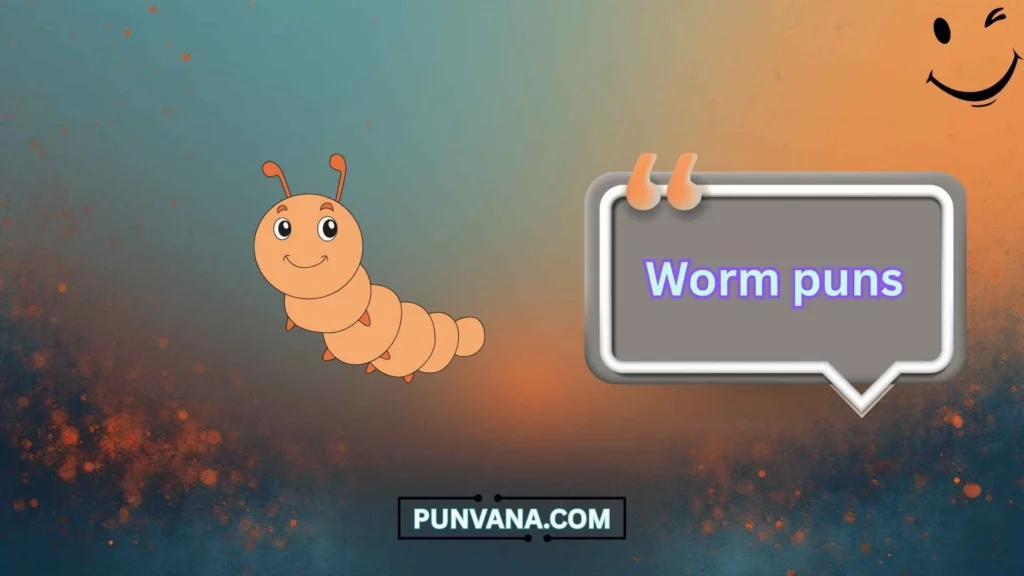 Cute Worm Puns 