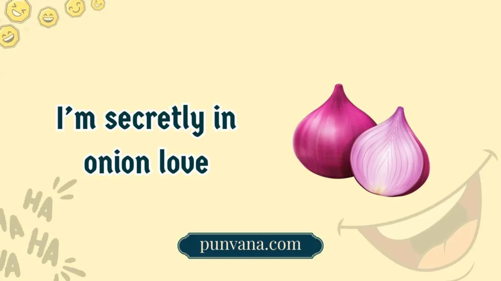 Flirty Onion Puns