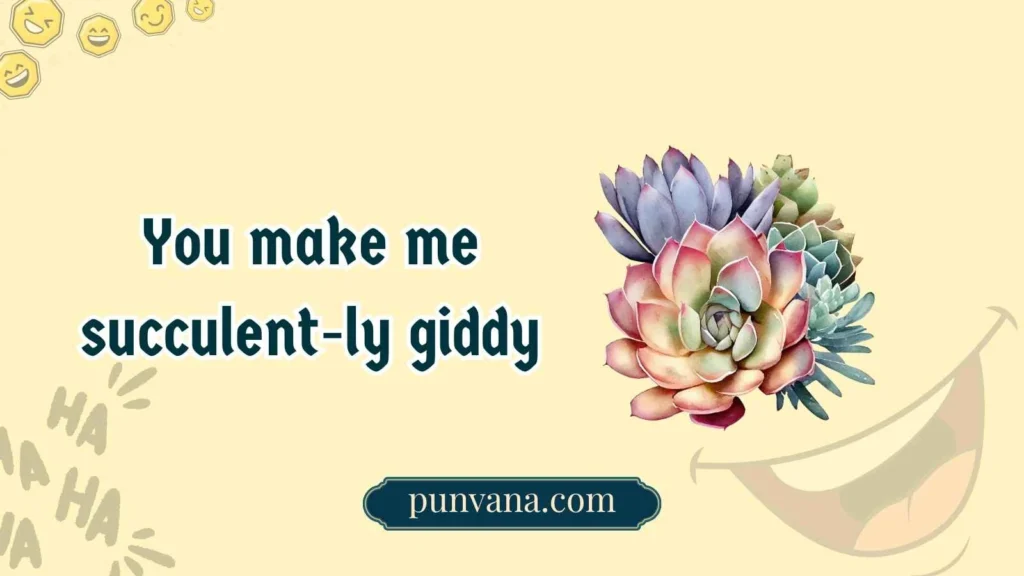 Flirty Succulent Puns