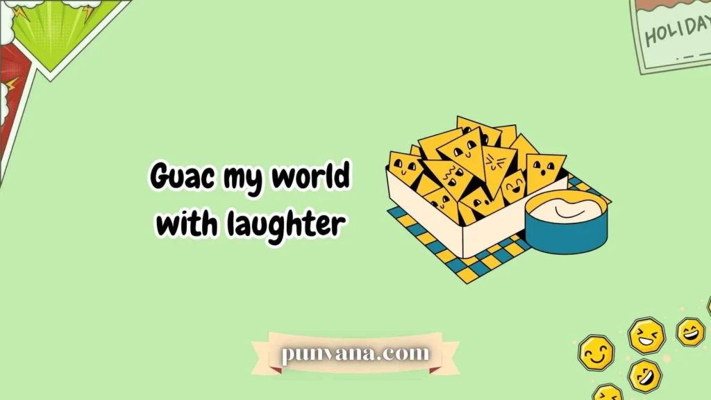 Nacho Puns for Friends 