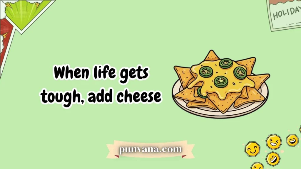 Nacho Puns for Instagram Captions
