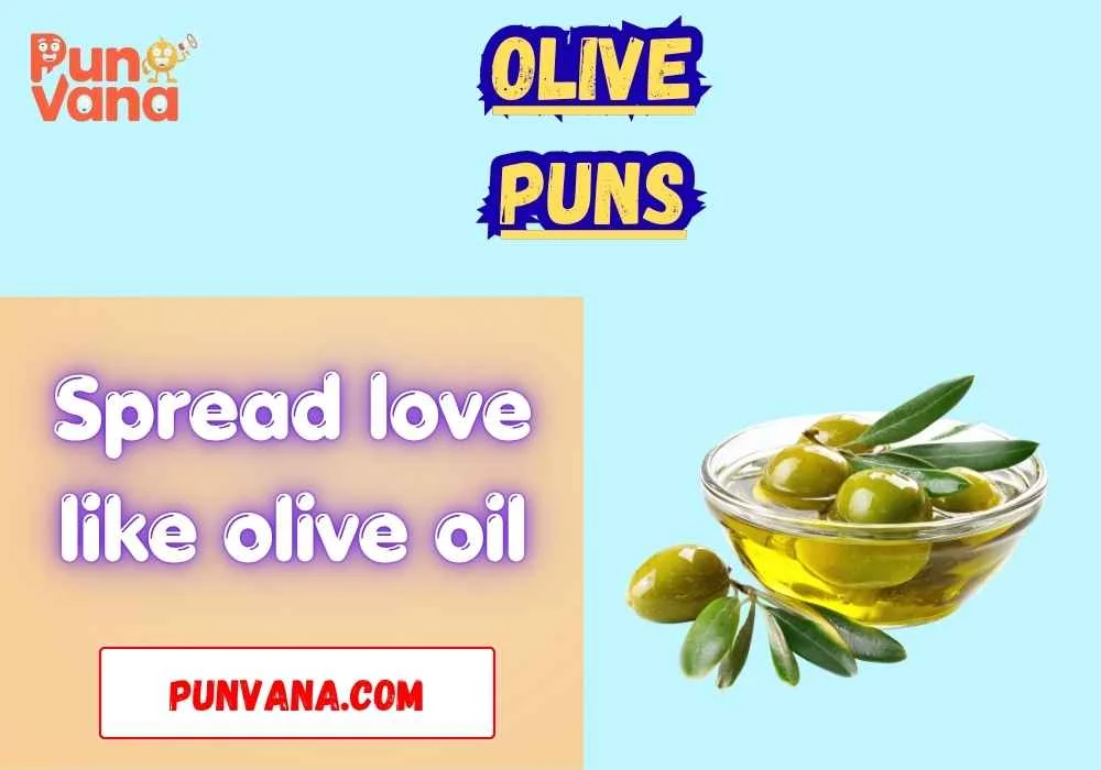 Olive oil puns