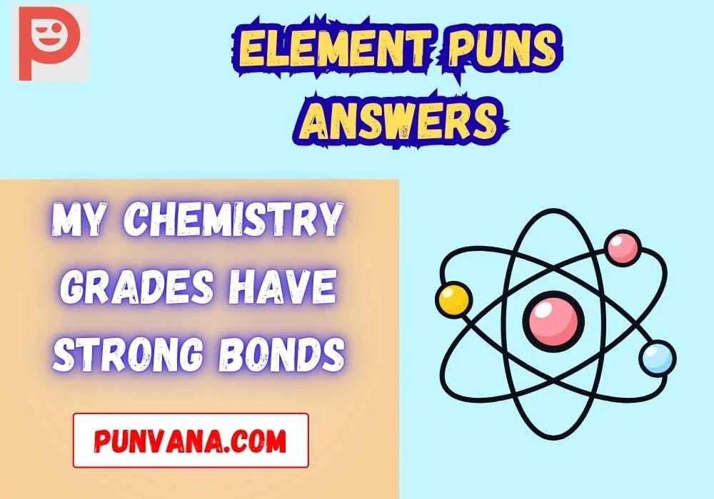 Chemistry Element Puns Answers