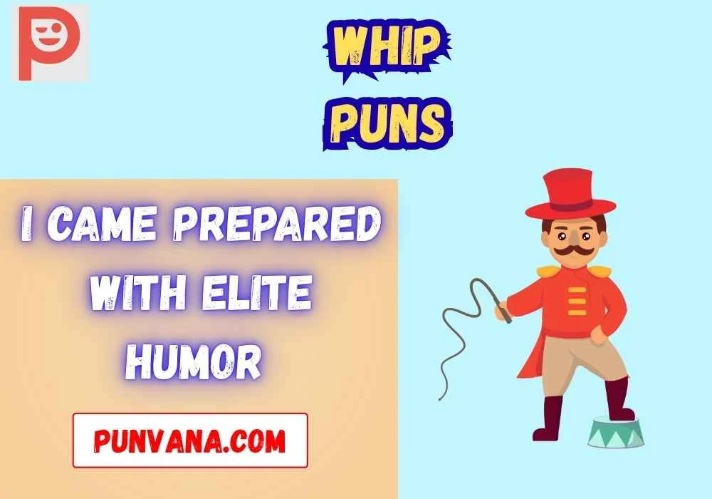 Clever Whip One-Liners