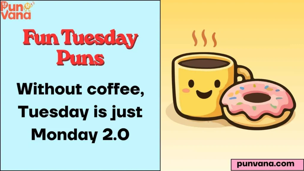 Coffee Tuesday Puns