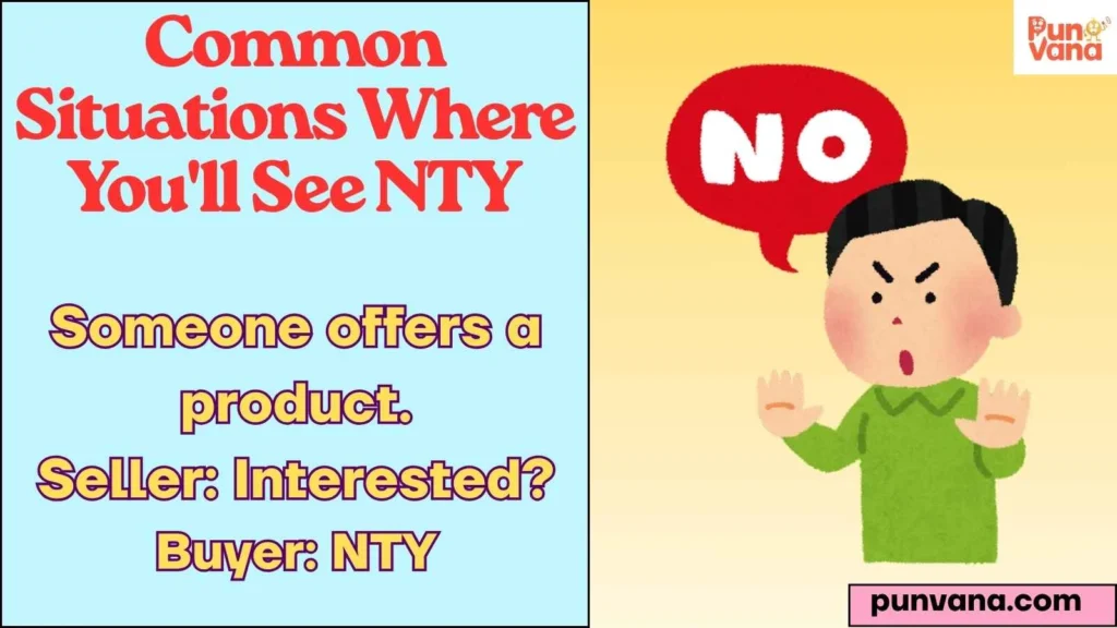 Common Situations Where You'll See NTY