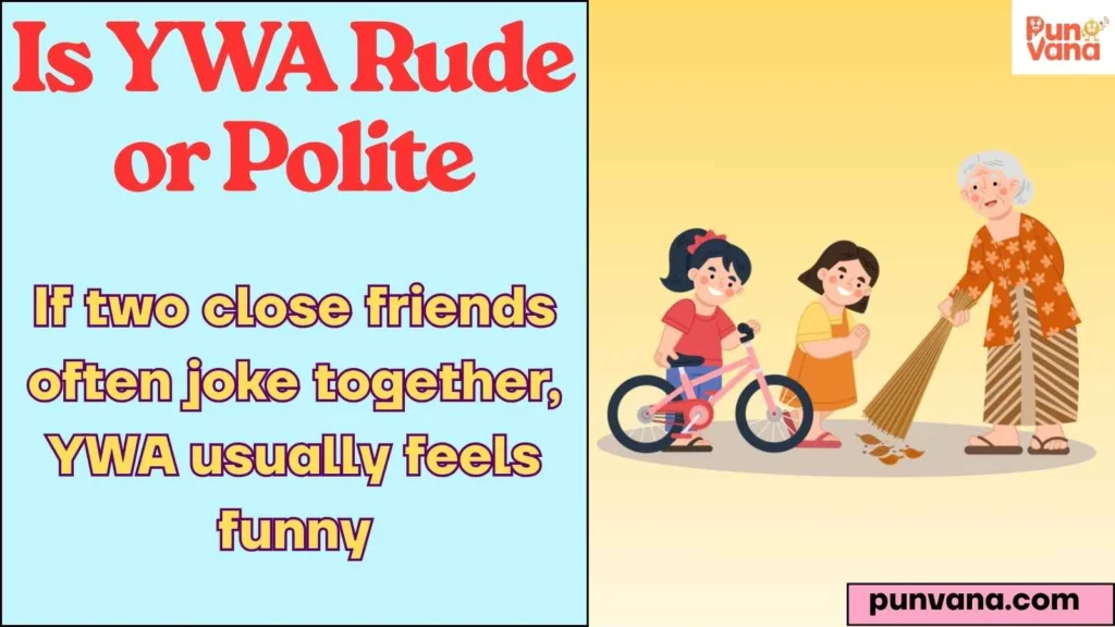 Is YWA Rude or Polite