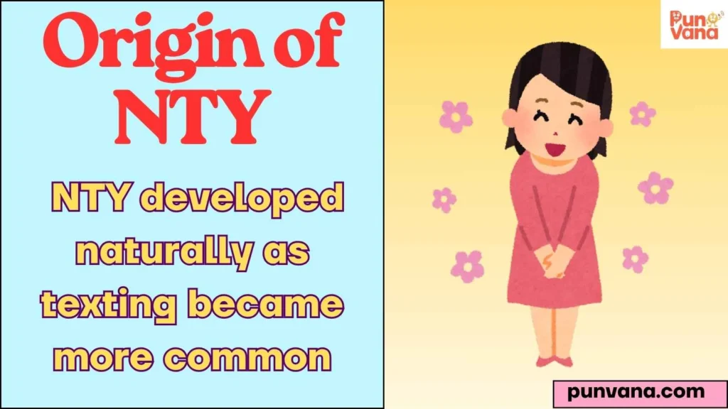 Origin of NTY