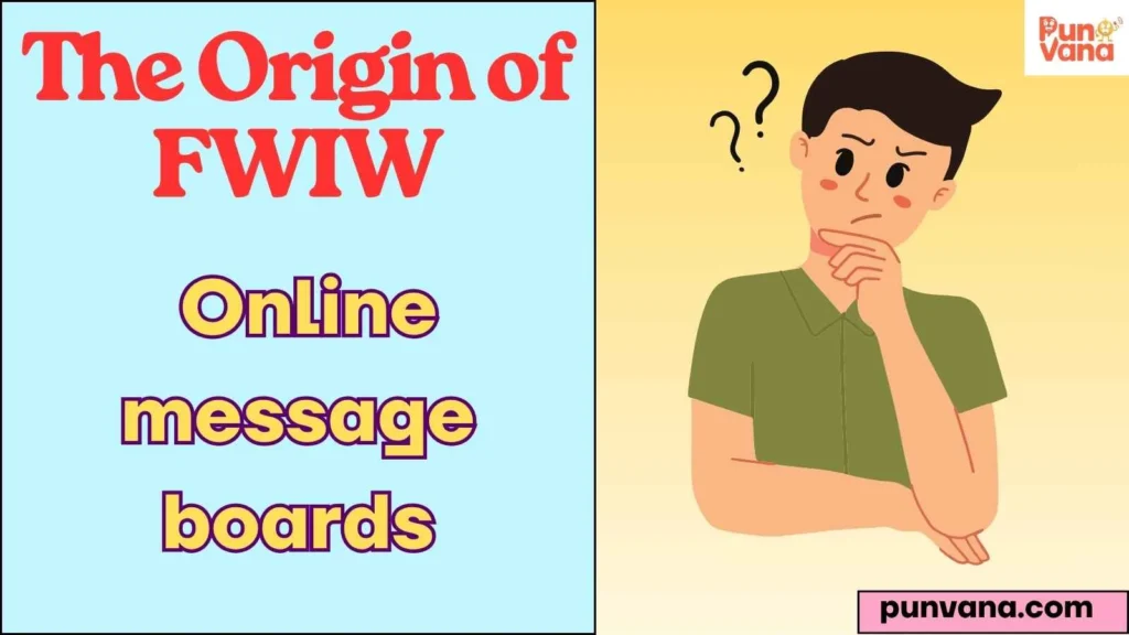 The Origin of FWIW