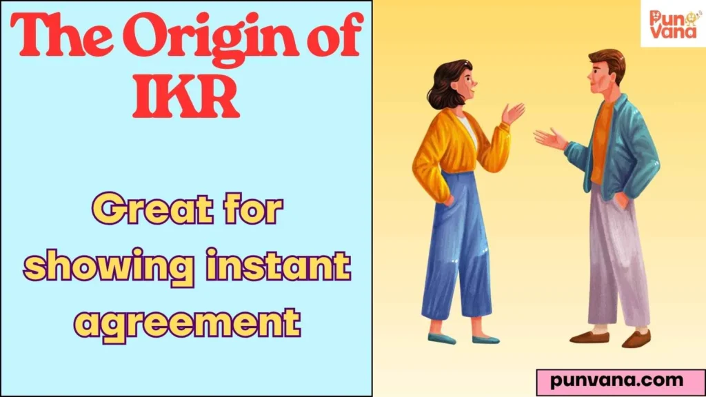 The Origin of IKR