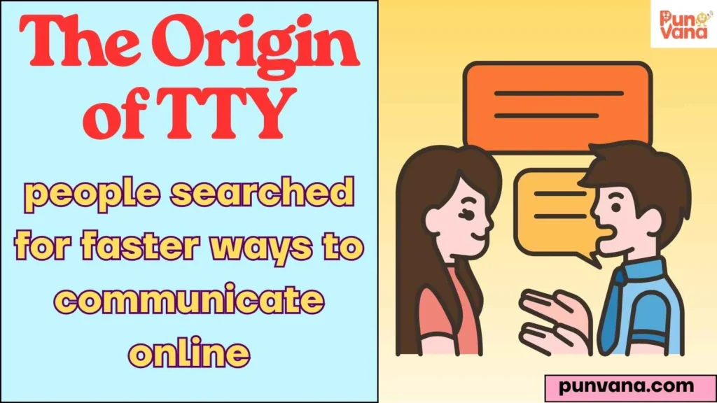 The Origin of TTY