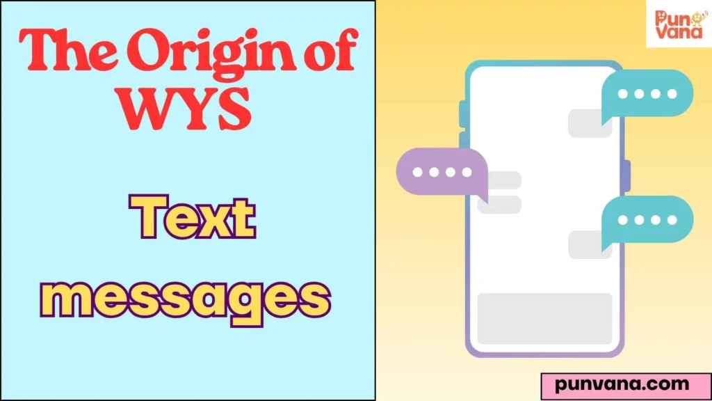 The Origin of WYS