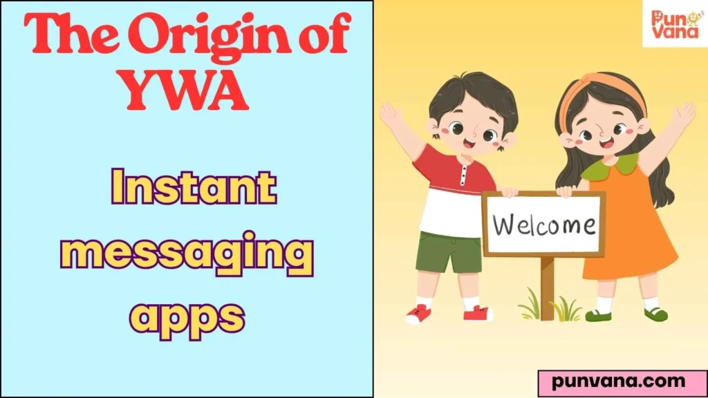 The Origin of YWA