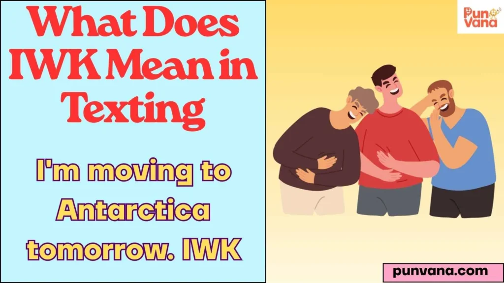 What Does IWK Mean in Texting