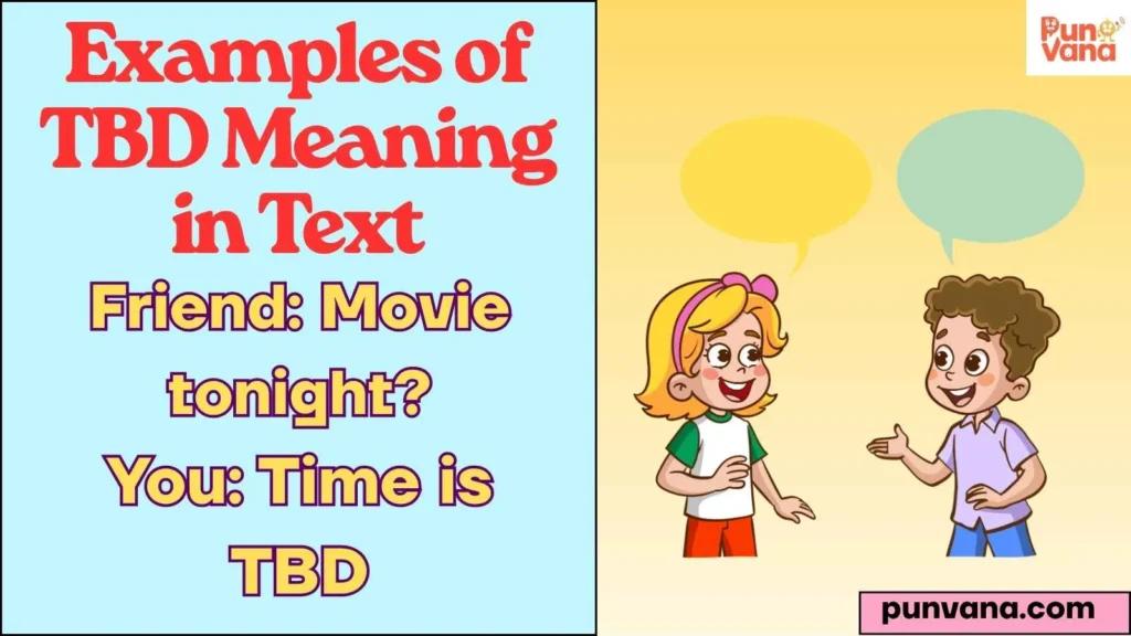 Examples of TBD Meaning in Text