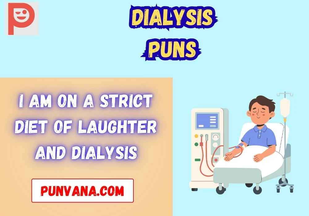 Dialysis Puns