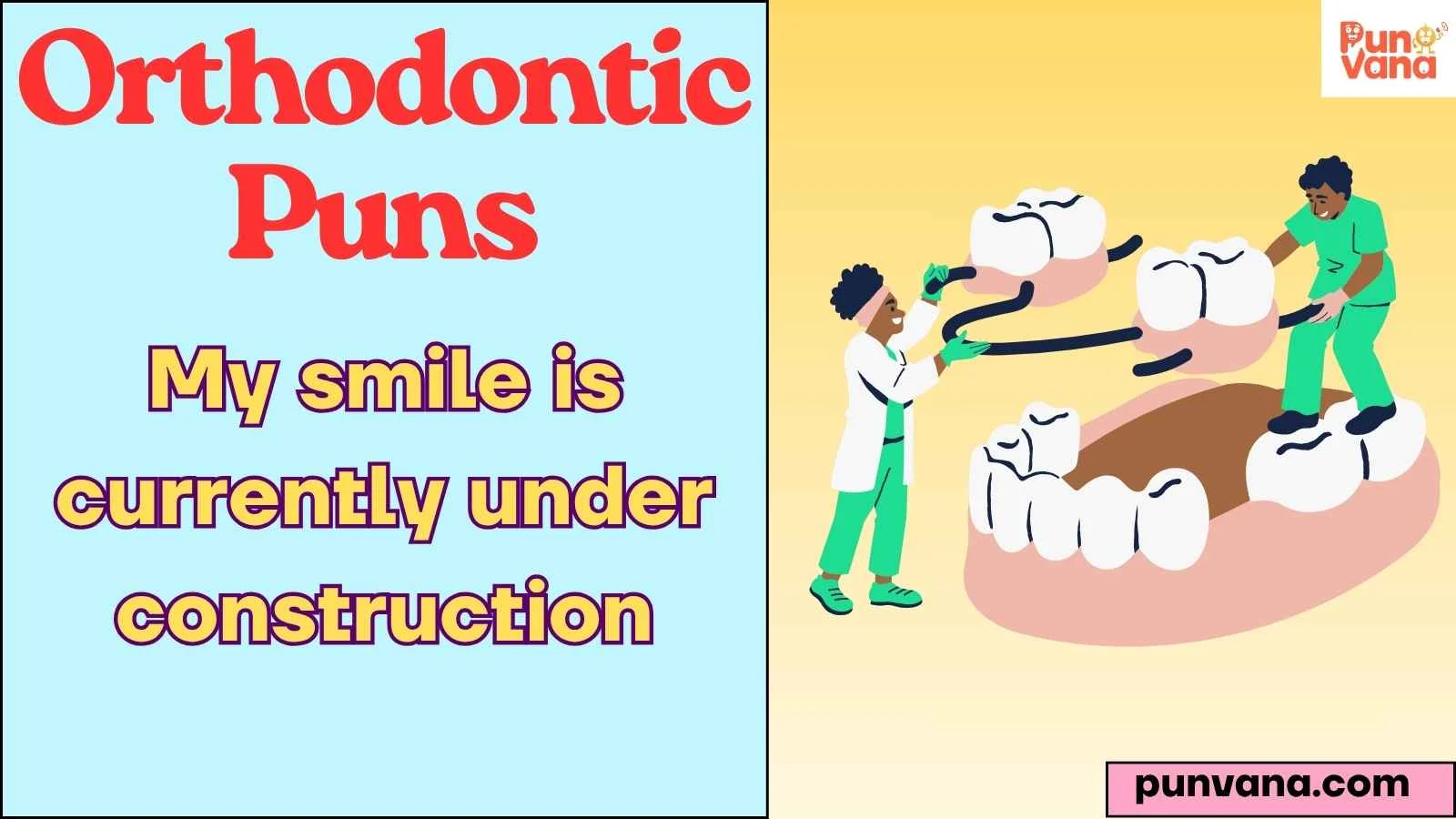 Orthodontic Puns