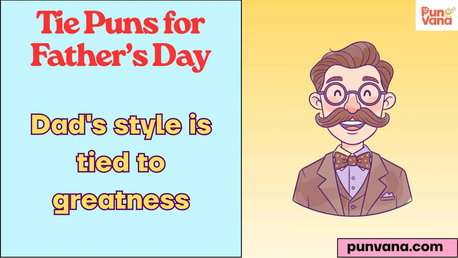 Tie Puns for Father’s Day